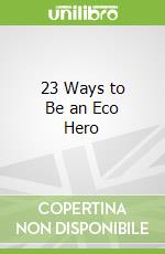 23 Ways to Be an Eco Hero
