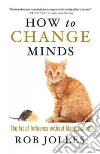 How to Change Minds libro str