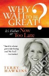 Why Wait to Be Great? libro str