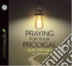 Praying for Your Prodigal (CD Audiobook)