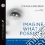 Imagine What Is Possible (CD Audiobook)