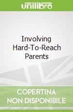 Involving Hard-To-Reach Parents