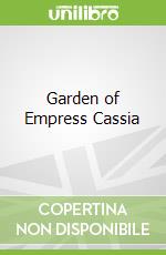 Garden of Empress Cassia
