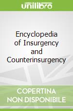 Encyclopedia of Insurgency and Counterinsurgency