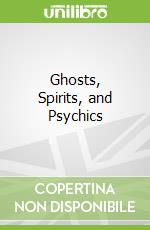 Ghosts, Spirits, and Psychics