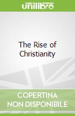 The Rise of Christianity