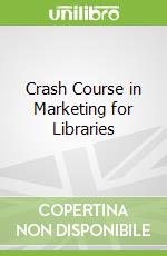 Crash Course in Marketing for Libraries libro str