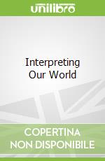 Interpreting Our World