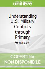 Understanding U.S. Military Conflicts through Primary Sources