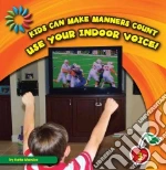 Use Your Indoor Voice!