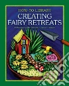 Creating Fairy Retreats libro str