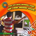 Use Your Indoor Voice!