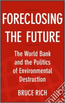 Foreclosing the Future libro in lingua di Rich Bruce