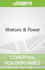 Rhetoric & Power libro str