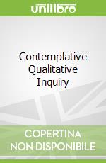 Contemplative Qualitative Inquiry