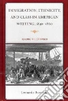 Immigration, Ethnicity, and Class in American Writing, 1830-1860 libro str