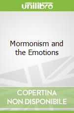 Mormonism and the Emotions