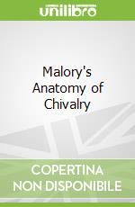 Malory's Anatomy of Chivalry