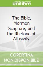 The Bible, Mormon Scripture, and the Rhetoric of Allusivity