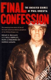 Final Confession libro in lingua di Wallace Brian P., Crowley Bill, Lehane Dennis (FRW)