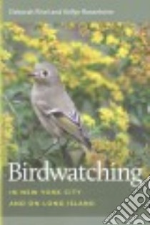 Birdwatching in New York City and on Long Island libro in lingua di Rivel Deborah, Rosenheim Kellye