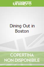 Dining Out in Boston libro in lingua di O'Connell James C.