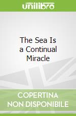 The Sea Is a Continual Miracle libro in lingua di Whitman Walt, Yang Jeffrey (EDT)