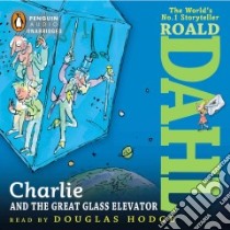 Charlie and the Great Glass Elevator (CD Audiobook) libro in lingua di Dahl Roald, Hodge Douglas (NRT)