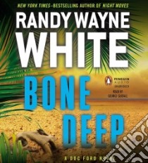 Bone Deep (CD Audiobook) libro in lingua di White Randy Wayne, Guidall George (NRT)