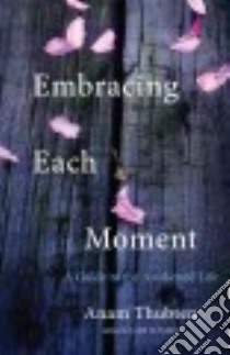 Embracing Each Moment libro in lingua di Thubten Anam