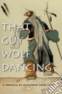 That Guy Wolf Dancing libro in lingua di Cook-Lynn Elizabeth