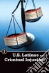 U.s. Latinos and Criminal Injustice libro str
