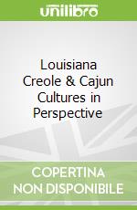 Louisiana Creole & Cajun Cultures in Perspective libro str