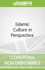 Islamic Culture in Perspective libro str