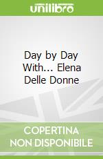 Day by Day With... Elena Delle Donne