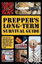 Prepper's Long-Term Survival Guide