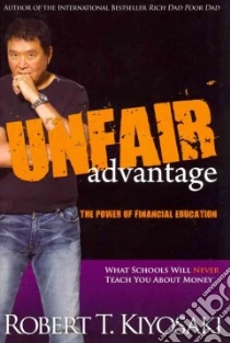 Unfair Advantage libro in lingua di Kiyosaki Robert T.