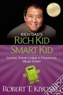Rich Dad's Rich Kid Smart Kid libro in lingua di Kiyosaki Robert T.