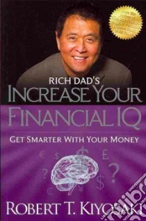 Rich Dad's Increase Your Financial IQ libro in lingua di Kiyosaki Robert T.