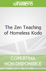 The Zen Teaching of Homeless Kodo