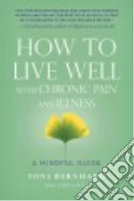 How to Live Well with Chronic Pain and Illness
