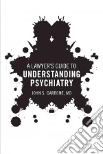 A Lawyer's Guide to Understanding Psychiatry