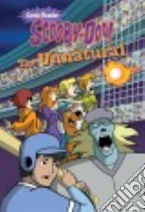 Scooby-Doo and the Unnatural libro in lingua di Howard Lee (ADP), Alcadia Snc (ILT), Doty George IV (CON)