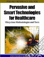 Pervasive and Smart Technologies for Healthcare