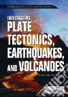 Investigating Plate Tectonics, Earthquakes, and Volcanoes libro str
