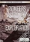 Pioneers in Astronomy and Space Exploration libro str