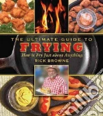 The Ultimate Guide to Frying