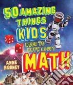 50 Amazing Things Kids Need to Know About Math