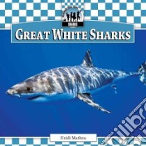 Great White Sharks libro in lingua di Mathea Heidi