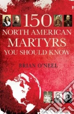 150 North American Martyrs You Should Know